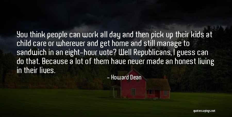 Home Howard Quotes By Howard Dean Home Howard Quotes By Howard Dean