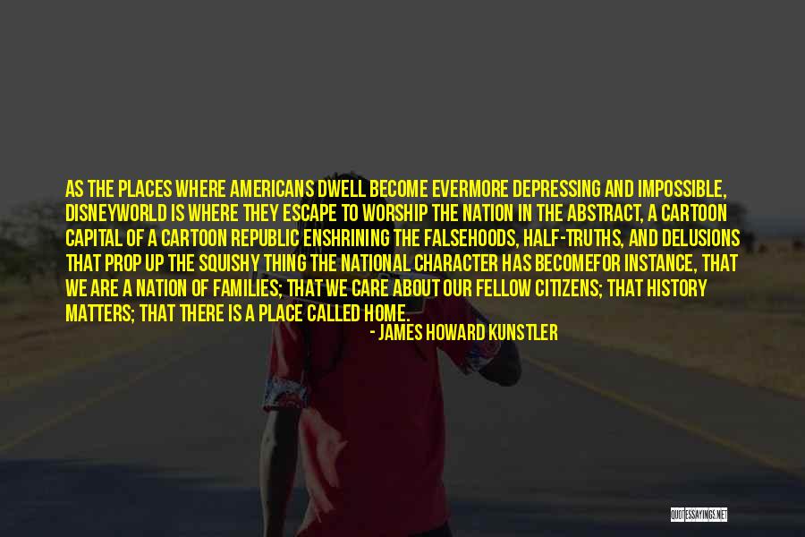 Home Howard Quotes By James Howard Kunstler Home Howard Quotes By James Howard Kunstler