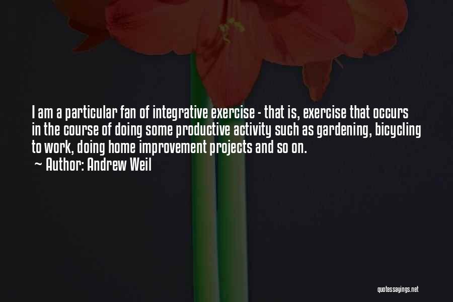 Home Improvement Projects Quotes By Andrew Weil