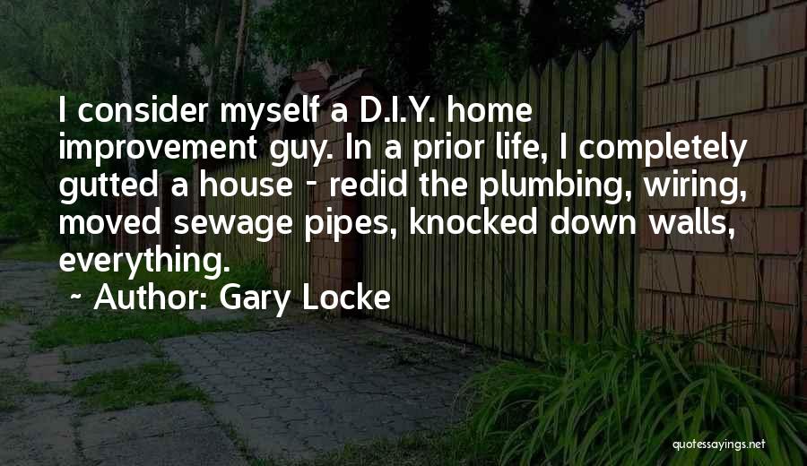 Home Improvement Quotes By Gary Locke