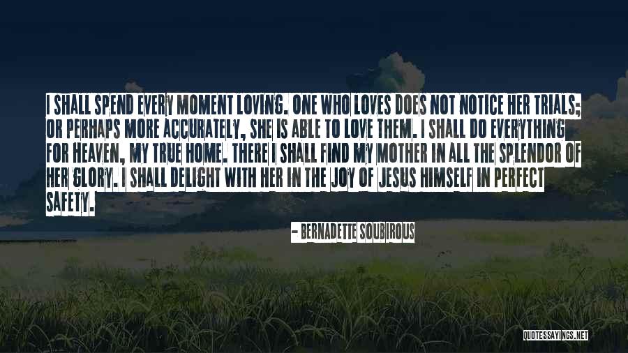 Home In Heaven Quotes By Bernadette Soubirous Home In Heaven Quotes By Bernadette Soubirous