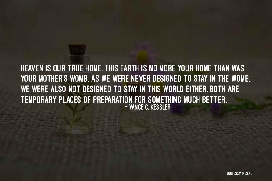 Home In Heaven Quotes By Vance C. Kessler Home In Heaven Quotes By Vance C. Kessler