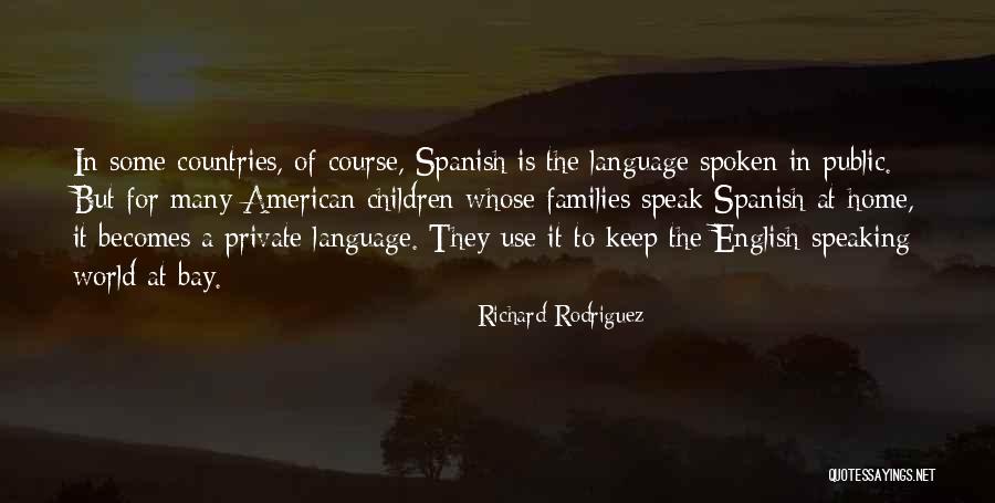 Home In Spanish Quotes By Richard Rodriguez Home In Spanish Quotes By Richard Rodriguez