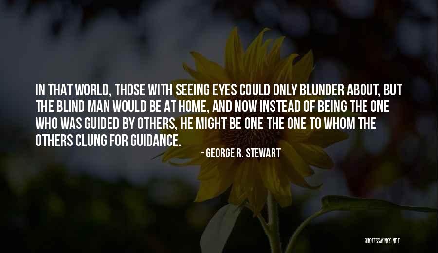 Home Instead Quotes By George R. Stewart Home Instead Quotes By George R. Stewart