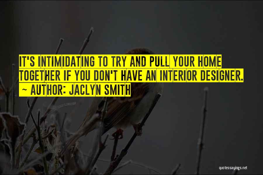 Home Interior Quotes By Jaclyn Smith