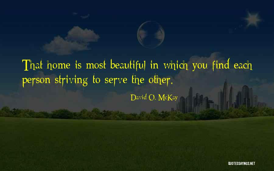 Home Is Beautiful Quotes By David O. McKay