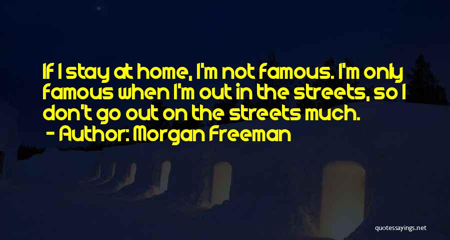 Home Is Famous Quotes By Morgan Freeman