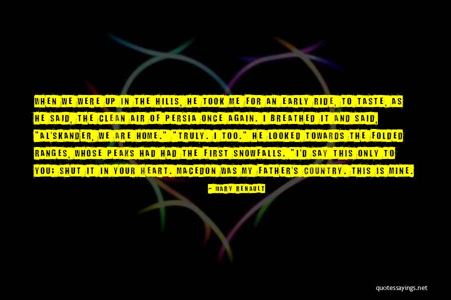 Home Is In The Heart Quotes By Mary Renault Home Is In The Heart Quotes By Mary Renault