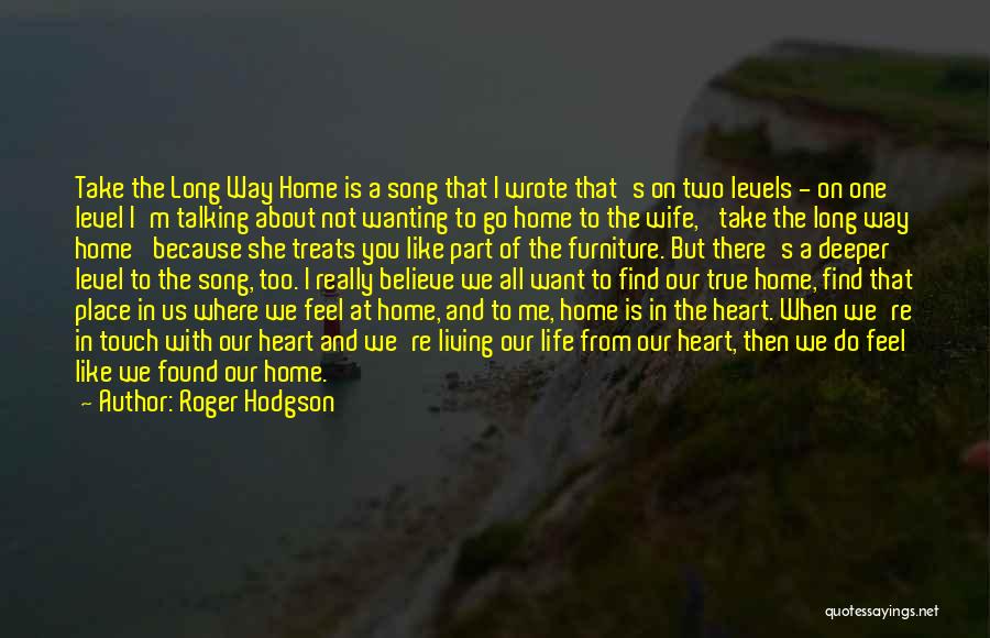 Home Is In The Heart Quotes By Roger Hodgson