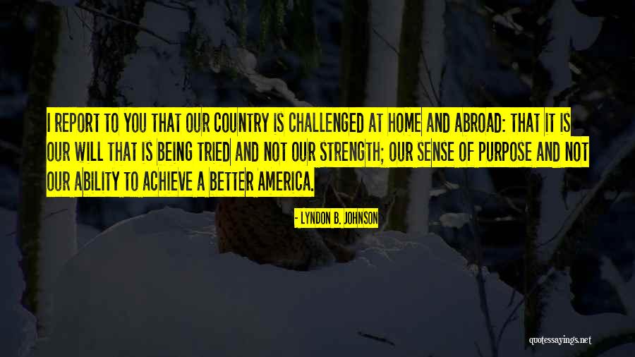 Home Is Not A Country Quotes By Lyndon B. Johnson Home Is Not A Country Quotes By Lyndon B. Johnson