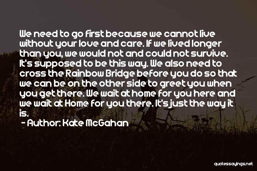 Home Is Not Home Without You Quotes By Kate McGahan