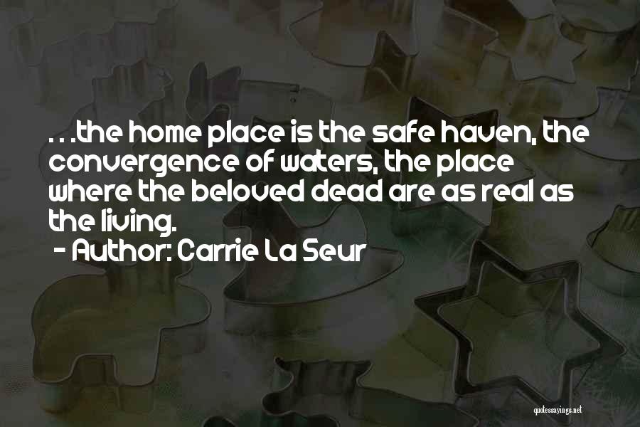 Home Is Safe Quotes By Carrie La Seur