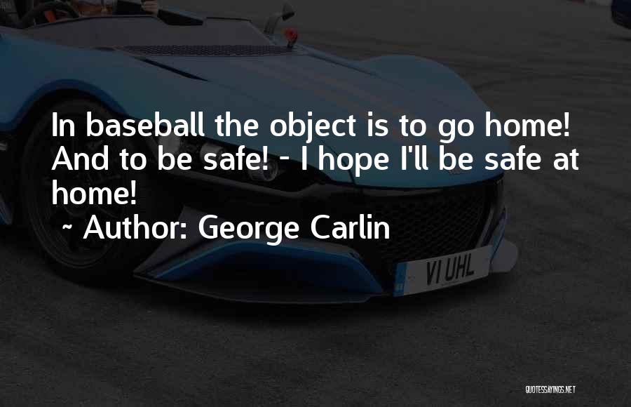 Home Is Safe Quotes By George Carlin