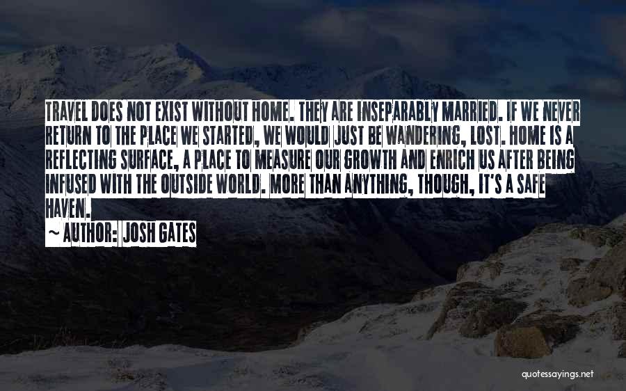 Home Is Safe Quotes By Josh Gates