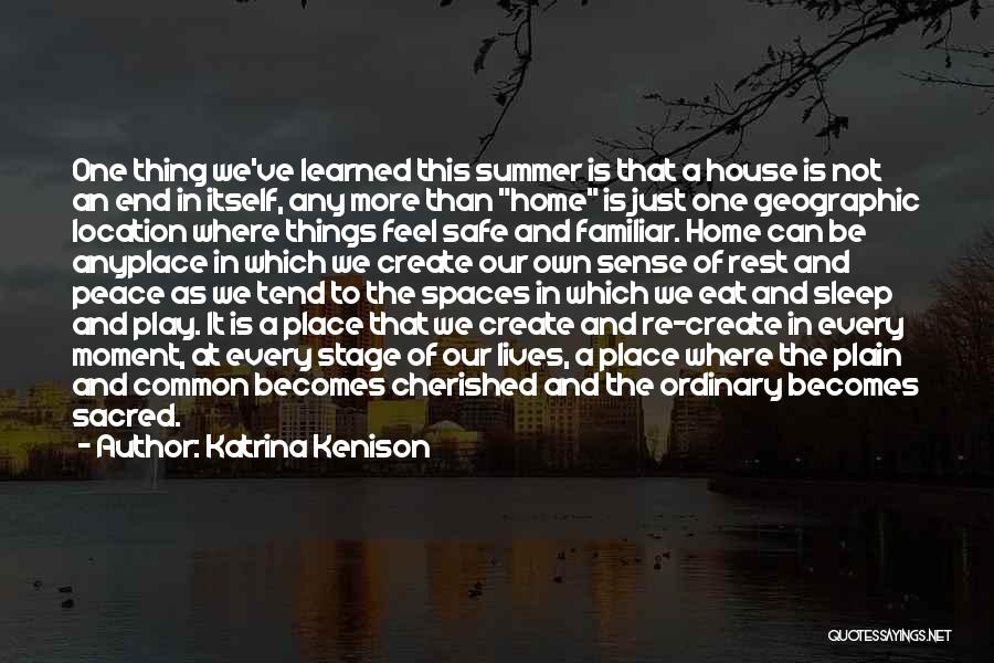 Home Is Safe Quotes By Katrina Kenison