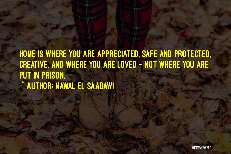 Home Is Safe Quotes By Nawal El Saadawi