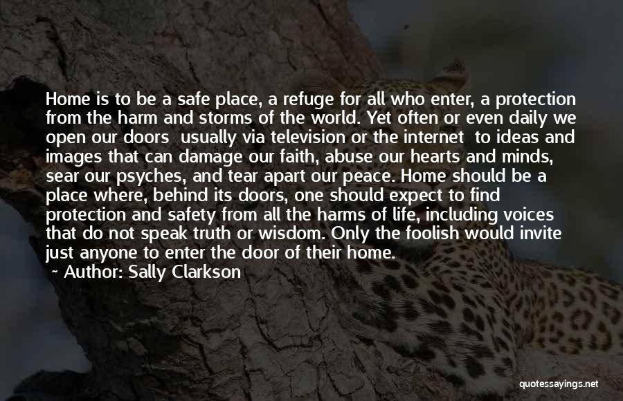 Home Is Safe Quotes By Sally Clarkson