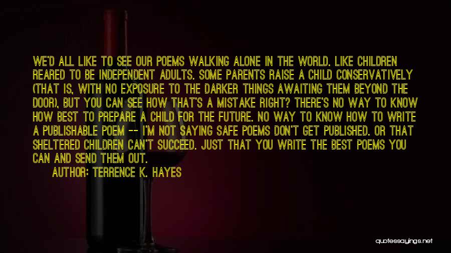 Home Is Safe Quotes By Terrence K. Hayes