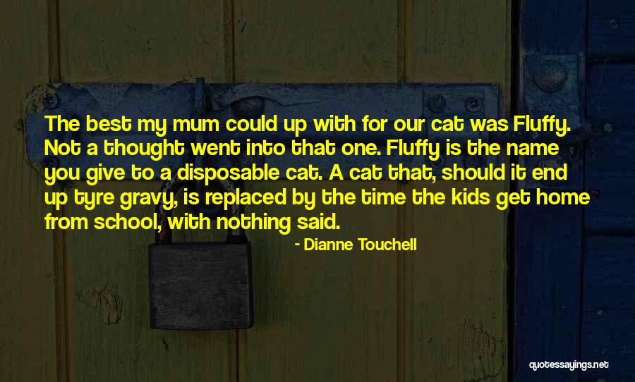 Home Is The Best Quotes By Dianne Touchell Home Is The Best Quotes By Dianne Touchell