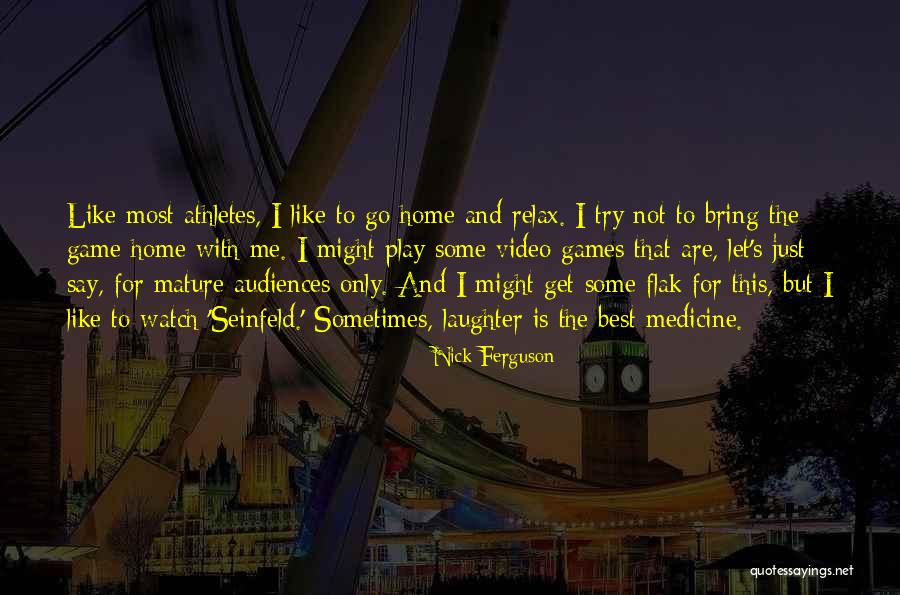 Home Is The Best Quotes By Nick Ferguson Home Is The Best Quotes By Nick Ferguson