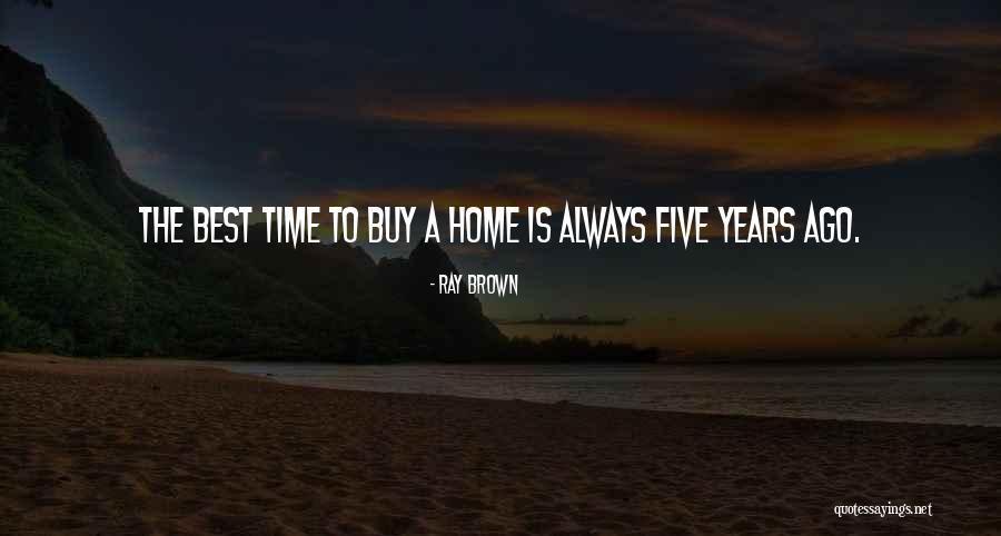Home Is The Best Quotes By Ray Brown Home Is The Best Quotes By Ray Brown