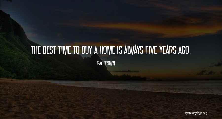 Home Is The Best Quotes By Ray Brown