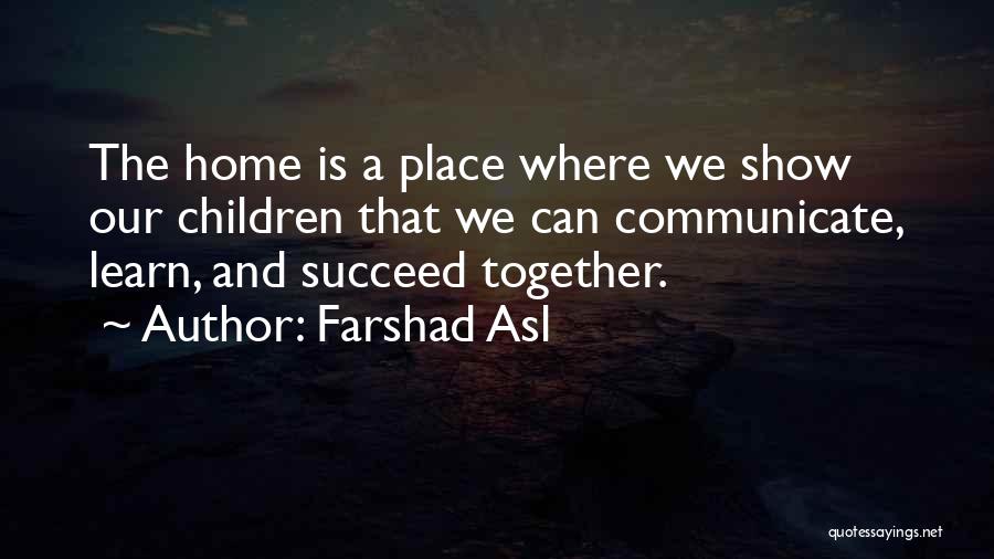 Home Is Where Family Is Quotes By Farshad Asl