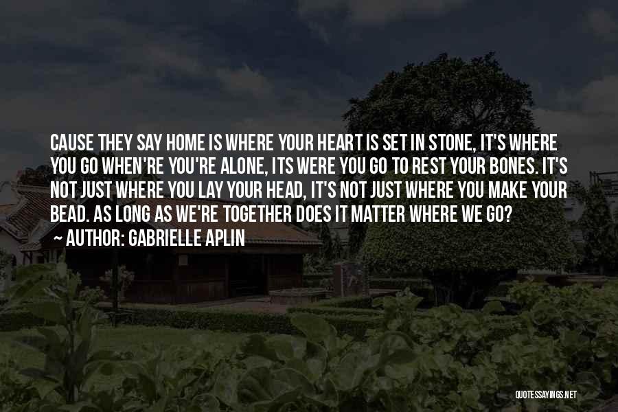 Home Is Where Family Is Quotes By Gabrielle Aplin