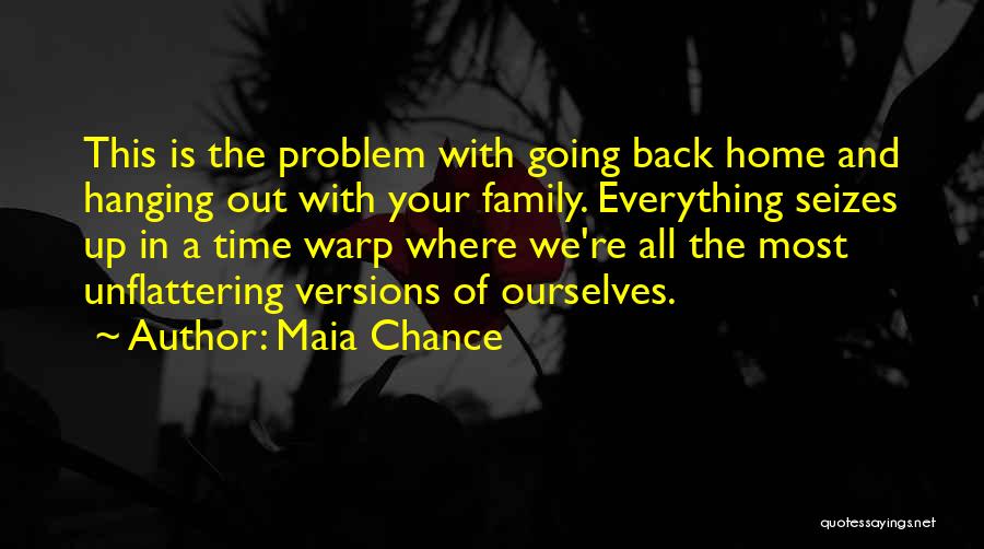 Home Is Where Family Is Quotes By Maia Chance