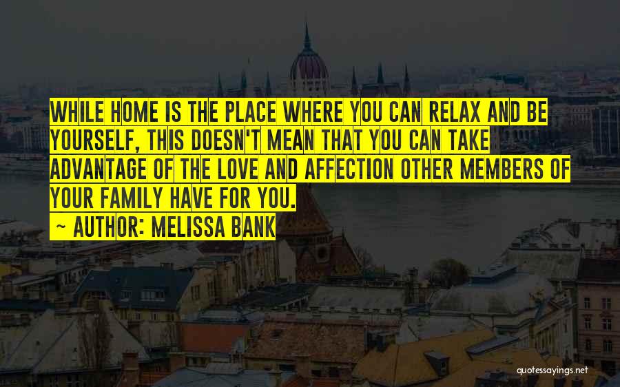 Home Is Where Family Is Quotes By Melissa Bank