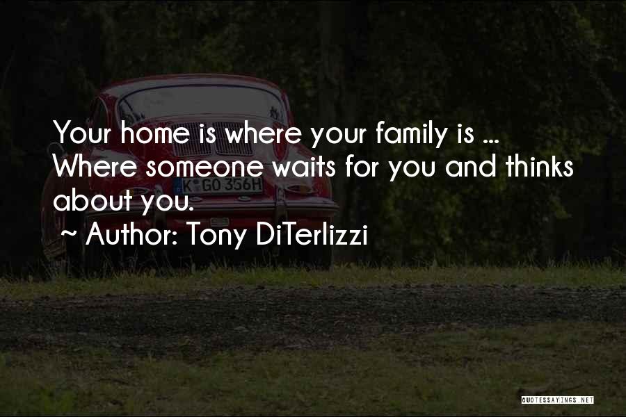 Home Is Where Family Is Quotes By Tony DiTerlizzi