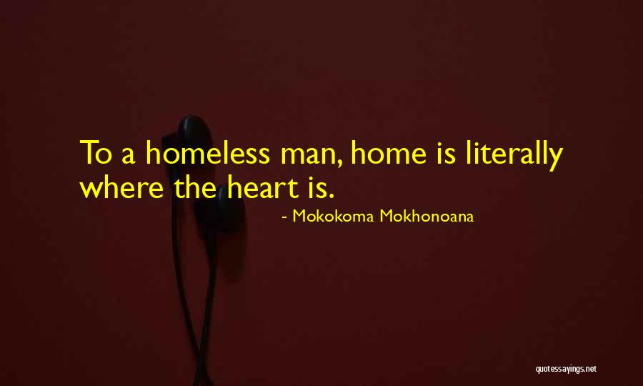 Home Is Where Quotes By Mokokoma Mokhonoana Home Is Where Quotes By Mokokoma Mokhonoana
