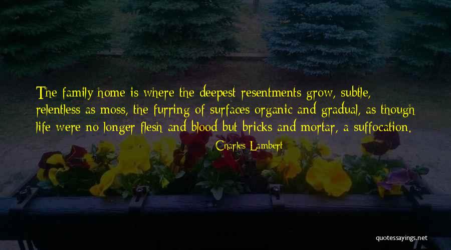 Home Is Where The Family Is Quotes By Charles Lambert Home Is Where The Family Is Quotes By Charles Lambert