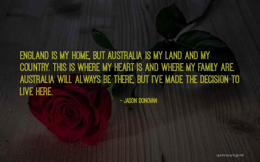 Home Is Where The Family Is Quotes By Jason Donovan Home Is Where The Family Is Quotes By Jason Donovan