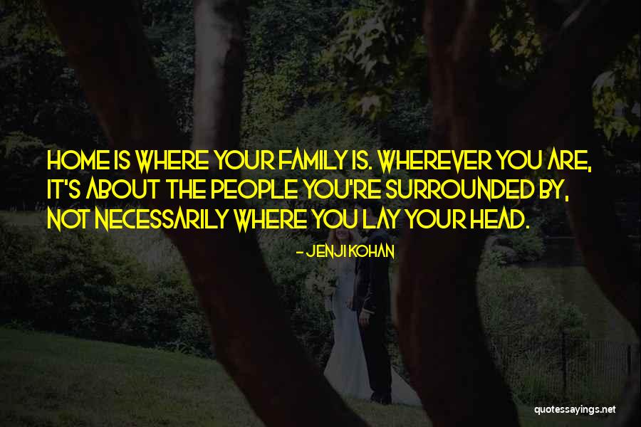 Home Is Where The Family Is Quotes By Jenji Kohan Home Is Where The Family Is Quotes By Jenji Kohan