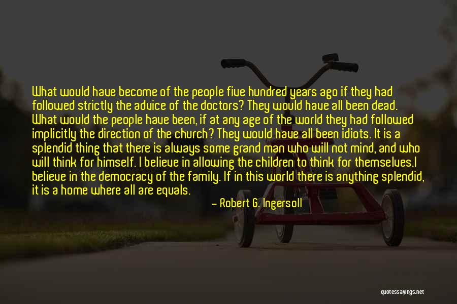 Home Is Where The Family Is Quotes By Robert G. Ingersoll Home Is Where The Family Is Quotes By Robert G. Ingersoll