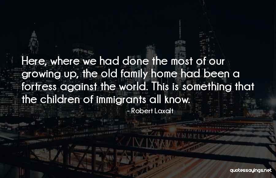 Home Is Where The Family Is Quotes By Robert Laxalt Home Is Where The Family Is Quotes By Robert Laxalt