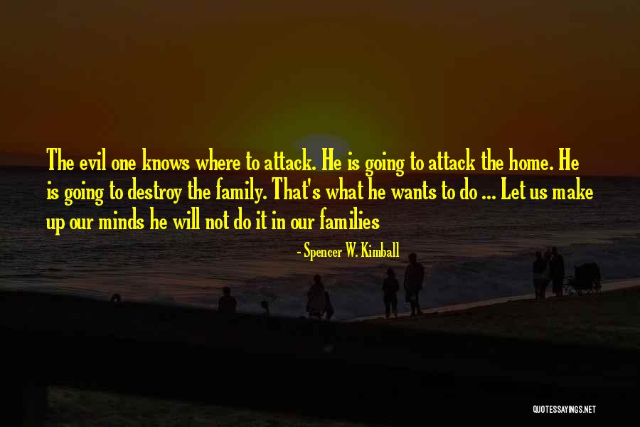 Home Is Where The Family Is Quotes By Spencer W. Kimball Home Is Where The Family Is Quotes By Spencer W. Kimball