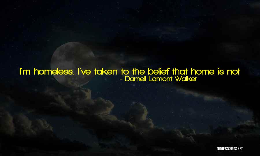 Home Is Where The Love Is Quotes By Darnell Lamont Walker Home Is Where The Love Is Quotes By Darnell Lamont Walker