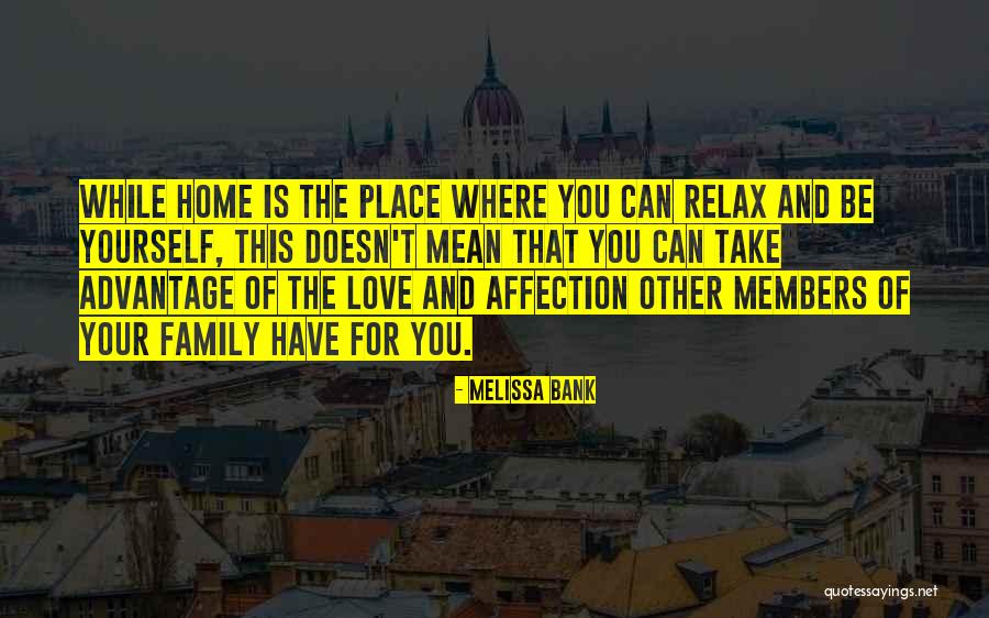 Home Is Where The Love Is Quotes By Melissa Bank Home Is Where The Love Is Quotes By Melissa Bank