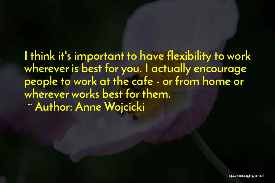 Home Is Wherever Quotes By Anne Wojcicki