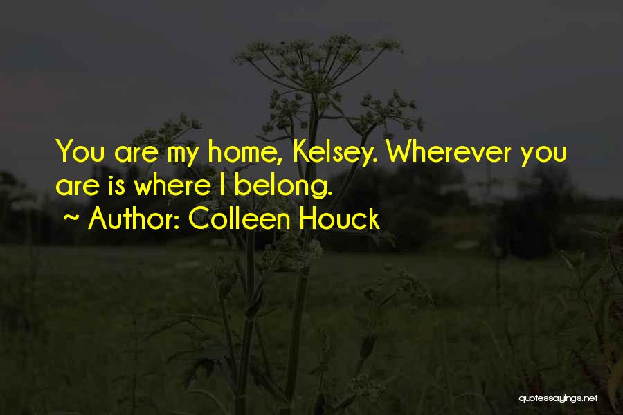 Home Is Wherever Quotes By Colleen Houck