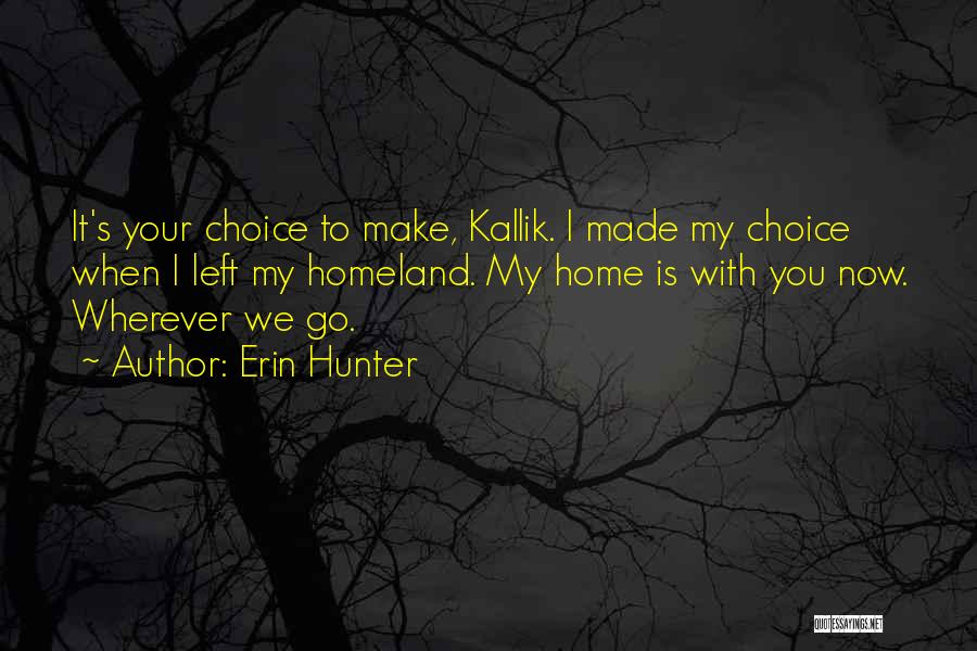 Home Is Wherever Quotes By Erin Hunter