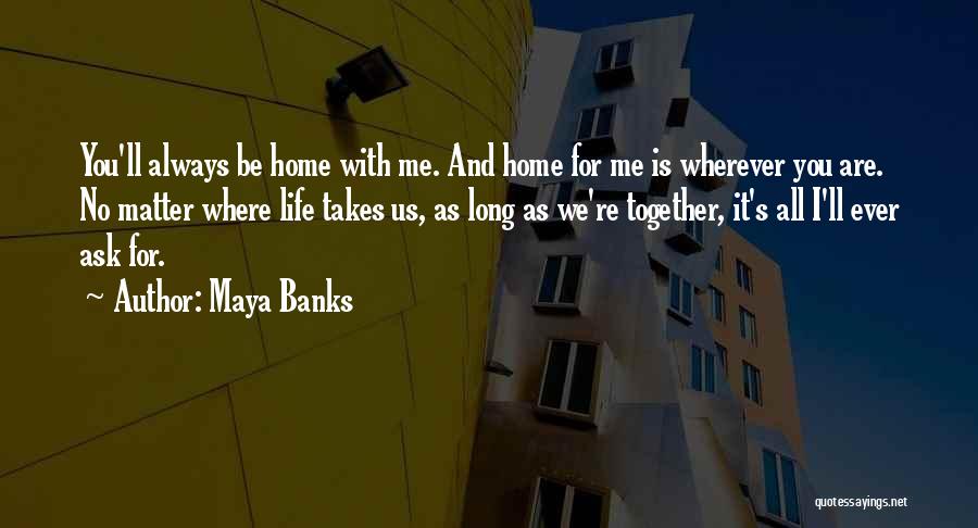 Home Is Wherever Quotes By Maya Banks