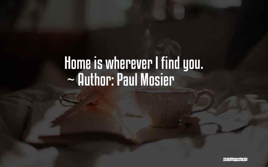 Home Is Wherever Quotes By Paul Mosier