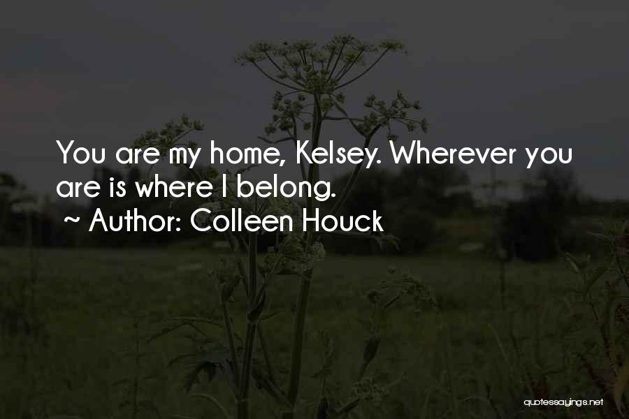 Home Is Wherever You Are Quotes By Colleen Houck