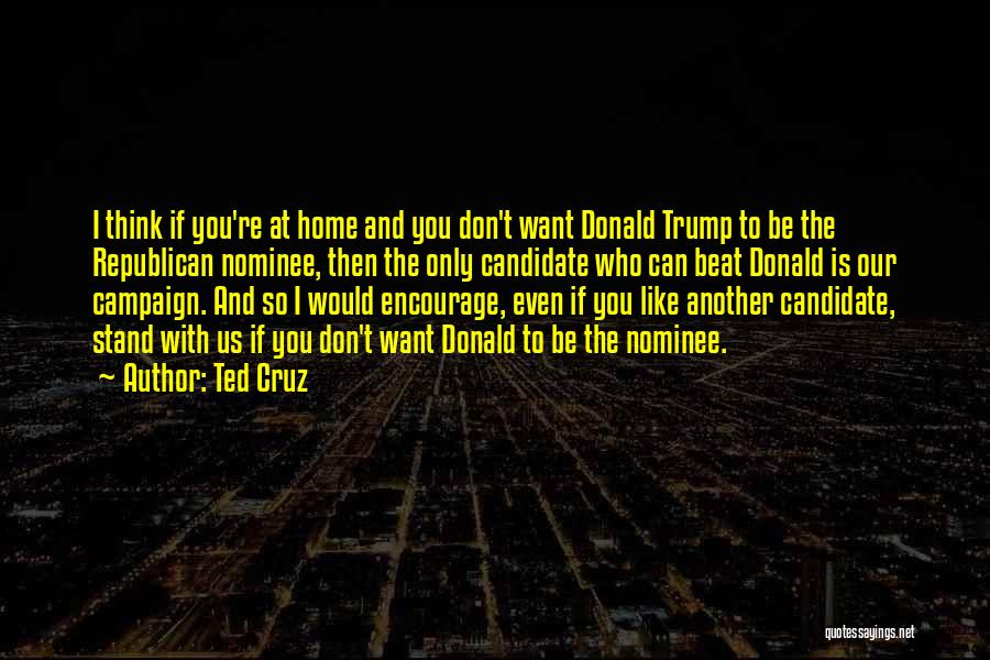 Home Is With You Quotes By Ted Cruz