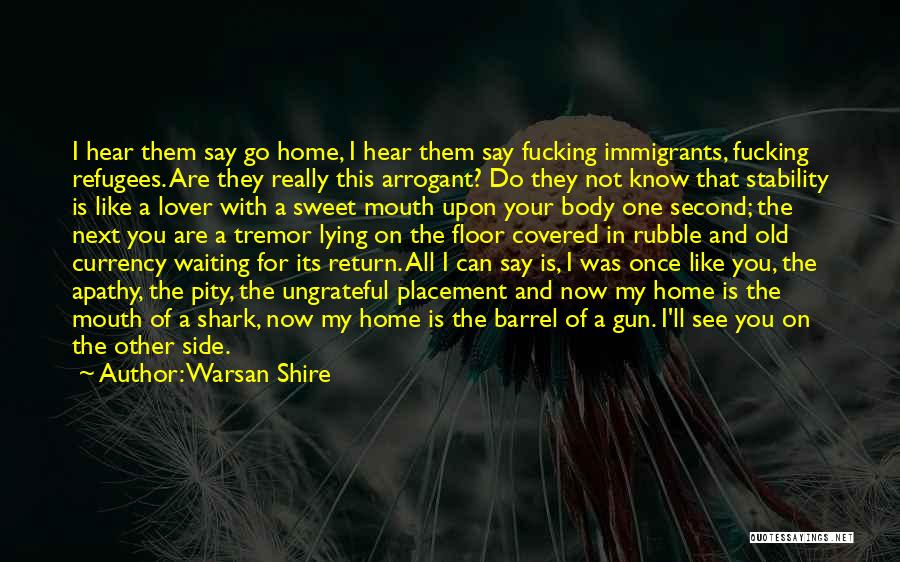 Home Is With You Quotes By Warsan Shire