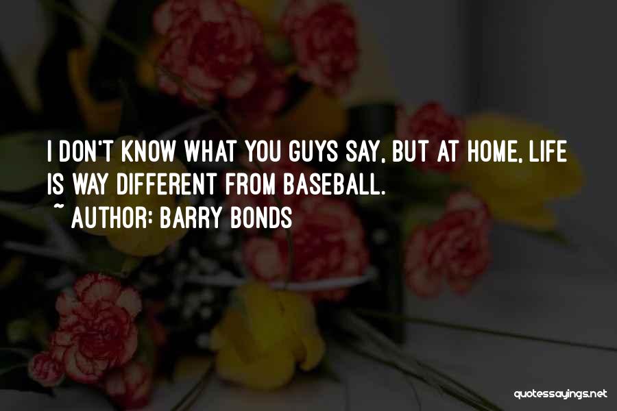 Home Is You Quotes By Barry Bonds