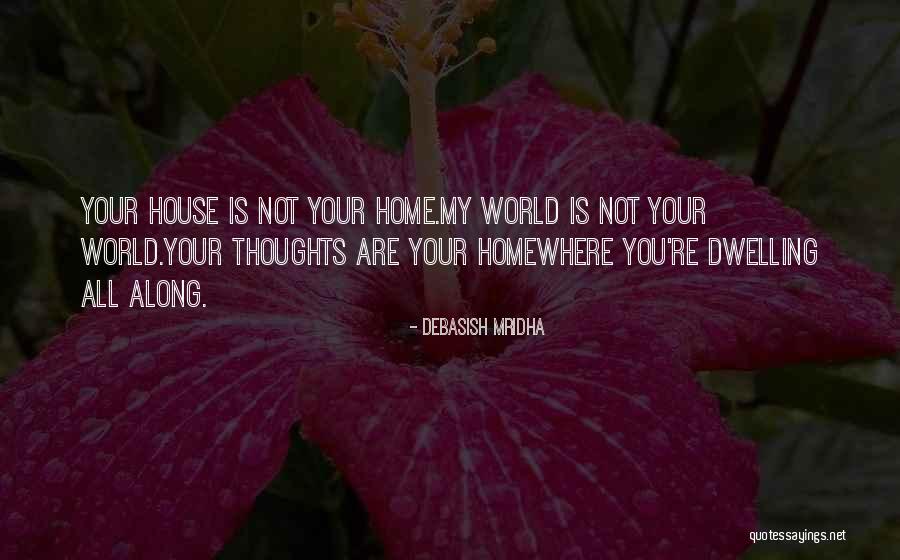 Home Is You Quotes By Debasish Mridha